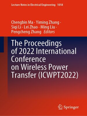 cover image of The Proceedings of 2022 International Conference on Wireless Power Transfer (ICWPT2022)